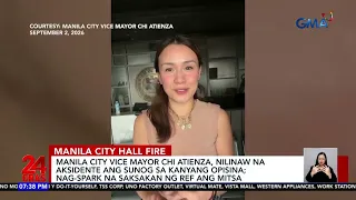 Manila City Vice Mayor Chi Atienza, nilinaw na aksidente ang sunog sa kanyang opisina... | 24 Oras