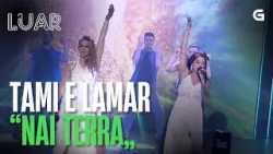TAMI E LAMAR INTERPRETAN "Nai Terra" | LUAR
