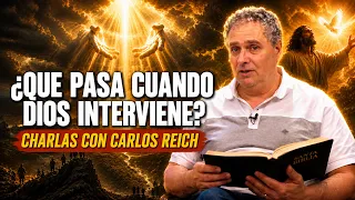 Lo que sucede cuando Dios interviene  // Charlas con Carlos Reich