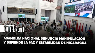 National Assembly rejects malicious manipulation aimed at inciting chaos in Nicaragua