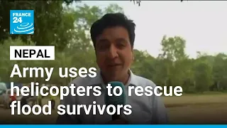 Nepali army uses helicopters to rescue flood survivors • FRANCE 24 English