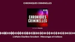 L’affaire Charlène Grosdent : Mensonges et trahison | Chroniques Criminelles