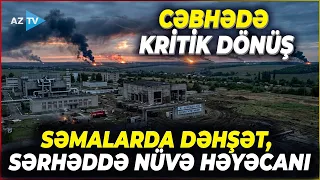 Səmalardan gələn TƏHLÜKƏ: şəhərlər bombalanır, AES hədəf alınır -Rusiya-Ukrayna cəbhəsində GƏRGİNLİK