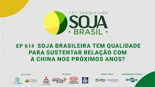 Does Brazilian soy have the quality to sustain its relationship with China in the coming years? -...