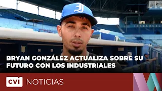 Bryan González actualiza sobre su futuro con los Industriales