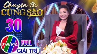 Chuyện Tối Cùng Sao - Tập 30: Nghệ sĩ Nhã Thy