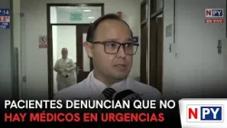 Pacientes denuncian que no hay médicos en urgencias