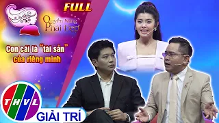 Quyền năng phái đẹp: Con cái là "tài sản" của riêng mình