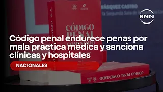 New Penal Code toughens penalties for medical malpractice and sanctions clinics and hospitals