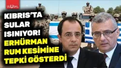 Kıbrıs adasında sular ısınıyor! KKTC Cumhurbaşkanı Erhürman'dan GKRY'ye tepki