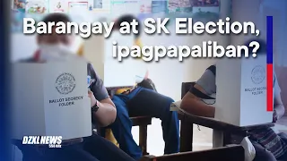 Barangay at SK Election, ipagpapaliban?