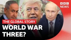 Are we heading for World War Three? | The Global Story