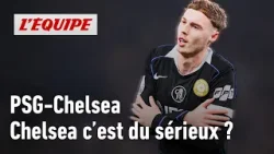 PSG-Chelsea : Pourquoi Chelsea est redevenu une équipe sérieuse ?