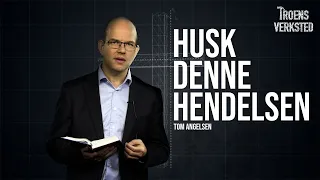 Troens verksted  - Husk denne hendelsen 🤲💧