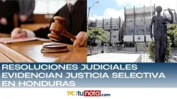Resoluciones judiciales evidencian justicia selectiva en Honduras