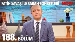 Fatih Savaş ile Sabah Sohbetleri 188. Bölüm