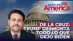 De La Cruz: Trump desmonta todo lo que dejó Biden