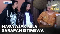 Naga ajak Mila sarapan istimewai | NAGA BANGOR TEAAA EPS 14