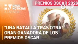 Once Noticias a las Seis - "Una batalla tras otra" gran ganadora de los Premios Óscar (16/03/2026)