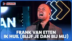 Frank van Etten - Ik Huil (Blijf Je Dan Bij Mij) (LIVE BIJ RADIONL)