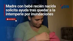Madre con bebé recién nacida solicita ayuda