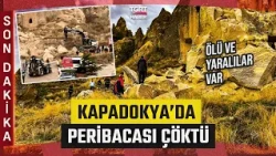 #SONDAKİKA | Kapadokya'da Peribacası Çöktü! Nevşehir Valisi Kök: 2 Kişi Hayatını Kaybetti