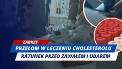 INNOVATIVE METHOD IN ZABRZE! SILESIAN DOCTORS REMOVE BAD CHOLESTEROL FROM BLOOD