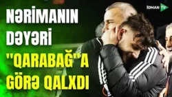 ABŞ klubu "Qarabağ"a görə Nərimanın transferinə o qədər xərclədi? - HÜQUQŞÜNAS TƏHLİLİ