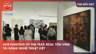 UOB PAINTING OF THE YEAR 2026: TÔN VINH TÀI NĂNG NGHỆ THUẬT VIỆT