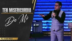 TEN MISERICORDIA DE MI | Pastor Cesar Perez