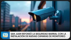 San Juan reforzó la seguridad barrial con la instalación de nuevas cámaras de monitoreo