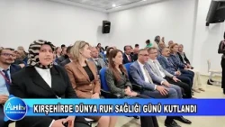 KIRŞEHİRDE DÜNYA RUH SAĞLIĞI GÜNÜ KUTLANDI