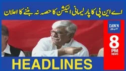 Dawn News Headlines: 8 PM | ANP's Announcement Of Not Being A Part Of Parliamentary Election