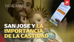 San José, el castísimo esposo de María: modelo de verdadera pureza y masculinidad cristiana