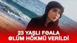 MƏHKƏMƏ SOSİAL MEDİA FƏALINI @LÜMƏ MƏHKUM ETDİ