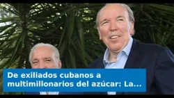 De exiliados cubanos a multimillonarios del azúcar: La historia de los hermanos Fanjul que mencionó
