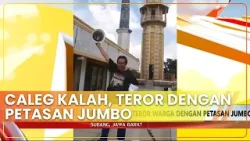 Caleg Kalah, Teror Dengan Petasan Jumbo | 26/2/2024 | CAKRAWALA ANTV