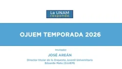 OJUEM temporada 2026. La UNAM responde 1278
