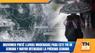 INSIVUMEH forecasts moderate rainfall for this weekend and greater intensity next week.
