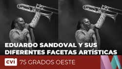 Eduardo Sandoval and his various artistic facets - 75 Grados Oeste Magazine