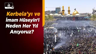 HAKİKAT NURU | Kerbela’yı ve İmam Hüseyin’i Neden Her Yıl Anıyoruz?