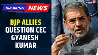 Gyanesh Kumar Row: NDA Allies Question ECI: Chirag Paswan, Upendra Kushwaha Seek Answers | News18