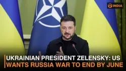 Ukrainian President Zelensky: US Wants Russia War to End by June & more news | DD India News Hour