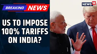 BREKAING: US Senate Passes Bill Threatening Up To 100% Tariffs On India | Trump-Modi | News18