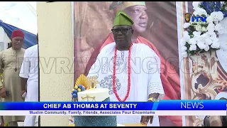 CHIEF AB THOMAS AT SEVENTY: Muslim Community, Family, Friends, Associates Pour Encomiums