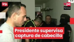 Presidente supervisa captura del cabecilla de banda de extorsión en San Martín de Porres Presidente supervisa captura del cabecilla de banda de extorsión en San Martín de Porres