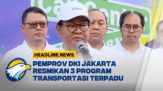 [HEADLINE NEWS 09/08] Komitmen Pemprov DKI Wujudkan Transportasi Publik Yang Terintegrasi