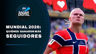 Players Who Gained the Most Followers After the 2026 World Cup | Digital Radar | Ecuavisa