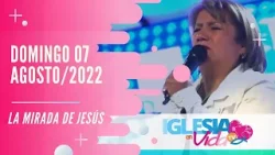 #IglesiaEnVidaTV dom.07/08/22 "La mirada de Jesús"