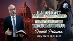 El Anticristo y la Verdad Sobre Cristo / The Antichrist and the Truth about Jesus | Daniel Primera